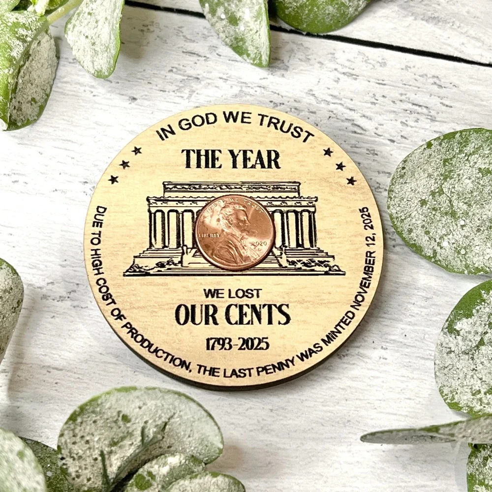 Wooden Magnet US Penny We Lost Our Cents 1793 2025 In God We Trust Handcrafted - Picture 1 of 6